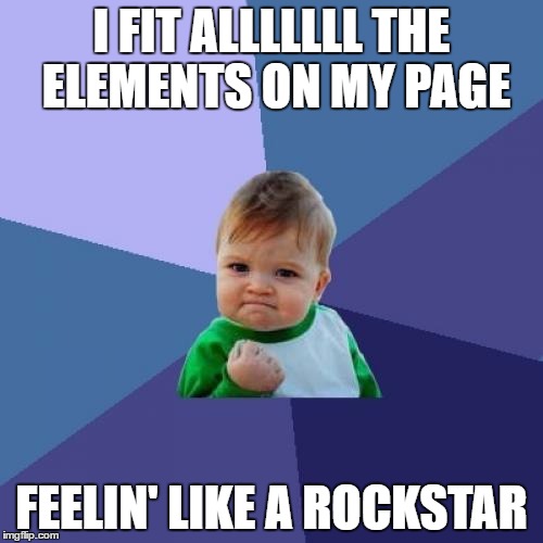 Success Kid Meme | I FIT ALLLLLLL
THE ELEMENTS ON MY PAGE; FEELIN' LIKE A ROCKSTAR | image tagged in memes,success kid | made w/ Imgflip meme maker