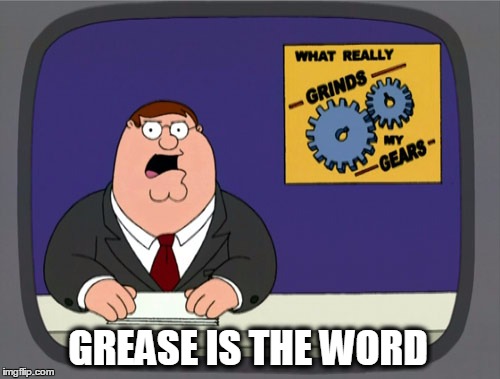 Peter Griffin News Meme | GREASE IS THE WORD | image tagged in memes,peter griffin news | made w/ Imgflip meme maker