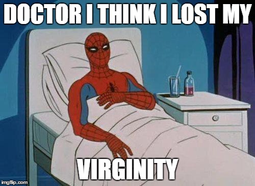 Spiderman Hospital | DOCTOR I THINK I LOST MY; VIRGINITY | image tagged in memes,spiderman hospital,spiderman | made w/ Imgflip meme maker