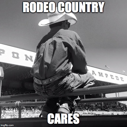 RODEO COUNTRY; CARES | image tagged in rodeo country cares | made w/ Imgflip meme maker