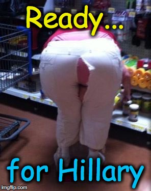 Get ready to feel this way on November 8th | Ready... for Hillary | image tagged in hillary clinton | made w/ Imgflip meme maker