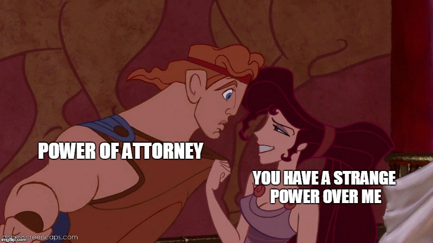 Hercules Unchained | POWER OF ATTORNEY; YOU HAVE A STRANGE POWER OVER ME | image tagged in hercules  megara 2 | made w/ Imgflip meme maker