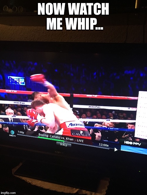 NOW WATCH ME WHIP... | image tagged in boxing,whip nae nae | made w/ Imgflip meme maker