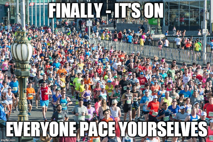 Election time - or anything else that's a marathon (Photo Chris Phutully - CC by 2.0) | FINALLY - IT'S ON; EVERYONE PACE YOURSELVES | image tagged in election 2016 | made w/ Imgflip meme maker