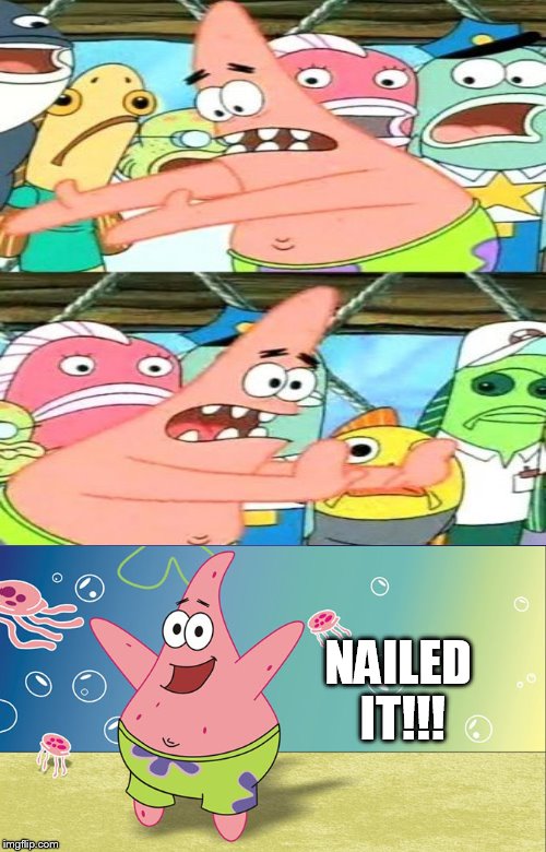 NAILED IT!!! | made w/ Imgflip meme maker