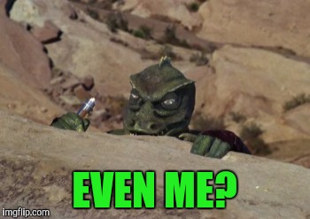 EVEN ME? | made w/ Imgflip meme maker