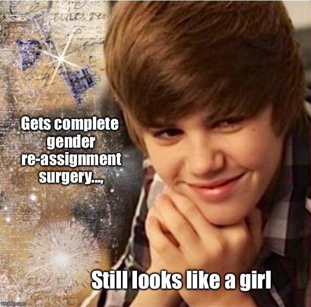 Bad luck Bieber | Gets complete gender re-assignment surgery..., Still looks like a girl | image tagged in funny memes,justin beiber,bad luck brian,best meme,featured,latest | made w/ Imgflip meme maker