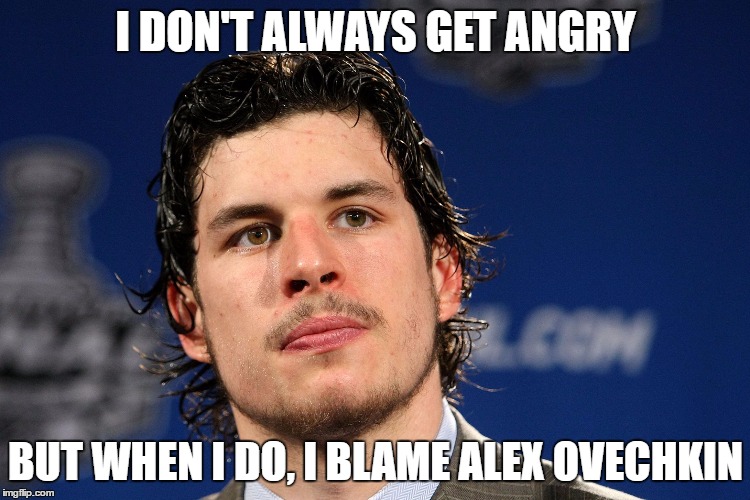 Sidney Crosby | I DON'T ALWAYS GET ANGRY; BUT WHEN I DO, I BLAME ALEX OVECHKIN | image tagged in sidney crosby | made w/ Imgflip meme maker