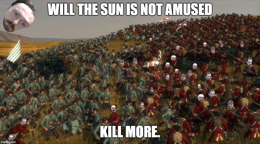 WILL THE SUN IS NOT AMUSED; KILL MORE. | made w/ Imgflip meme maker