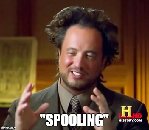Ancient Aliens Meme | "SPOOLING" | image tagged in memes,ancient aliens | made w/ Imgflip meme maker