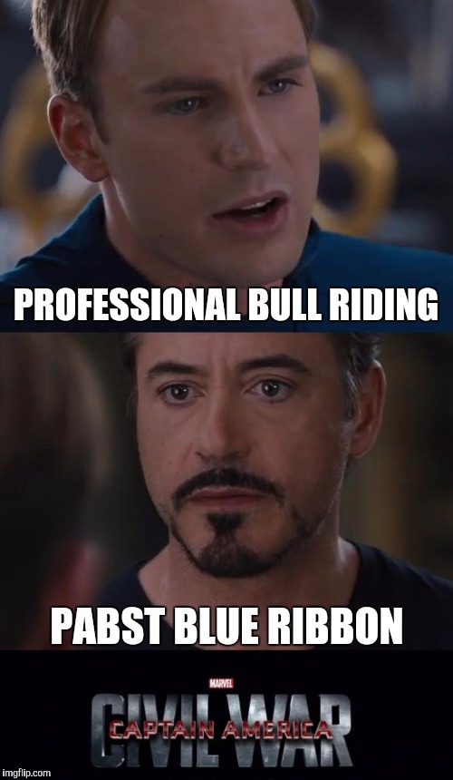 PBR | PROFESSIONAL BULL RIDING; PABST BLUE RIBBON | image tagged in memes,marvel civil war | made w/ Imgflip meme maker