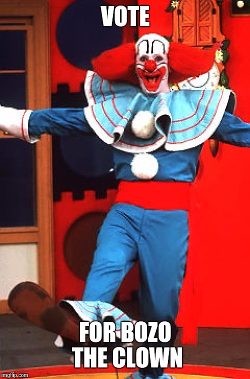 bozo the clown | VOTE FOR BOZO THE CLOWN | image tagged in bozo the clown | made w/ Imgflip meme maker