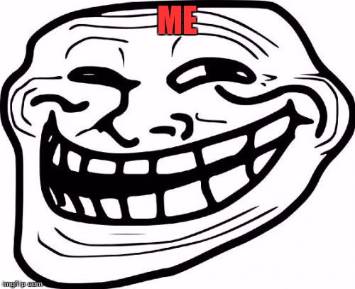 ME | made w/ Imgflip meme maker
