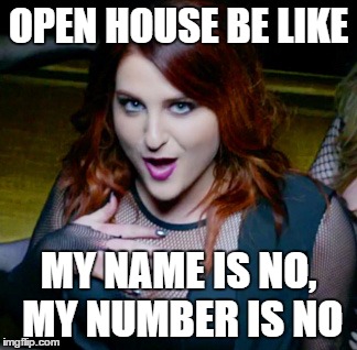 Realtor Open House Problems | OPEN HOUSE BE LIKE; MY NAME IS NO, MY NUMBER IS NO | image tagged in realtor | made w/ Imgflip meme maker