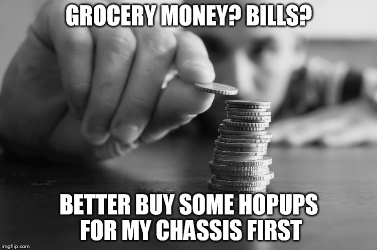 The broke RC guy |  GROCERY MONEY? BILLS? BETTER BUY SOME HOPUPS FOR MY CHASSIS FIRST | image tagged in mastercard,car | made w/ Imgflip meme maker