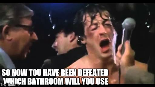 SO NOW TOU HAVE BEEN DEFEATED WHICH BATHROOM WILL YOU USE | made w/ Imgflip meme maker