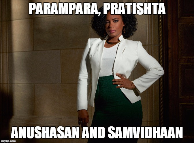 PARAMPARA, PRATISHTA; ANUSHASAN AND SAMVIDHAAN | image tagged in miranda shaw | made w/ Imgflip meme maker