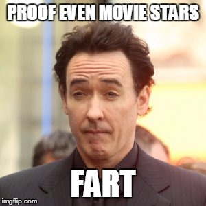 PROOF EVEN MOVIE STARS; FART | image tagged in huh | made w/ Imgflip meme maker