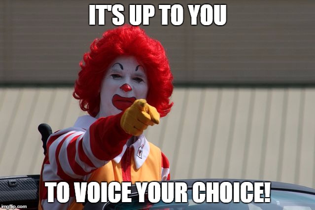 A PICKING PARTY AT PICKERING ON MAY 18 | IT'S UP TO YOU; TO VOICE YOUR CHOICE! | image tagged in mcdonalds2,school,politics | made w/ Imgflip meme maker