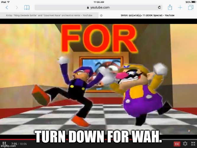 TURN DOWN FOR WAH. | image tagged in smg4 | made w/ Imgflip meme maker