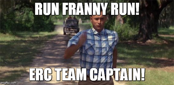 Forrest Gump | RUN FRANNY RUN! ERC TEAM CAPTAIN! | image tagged in forrest gump | made w/ Imgflip meme maker