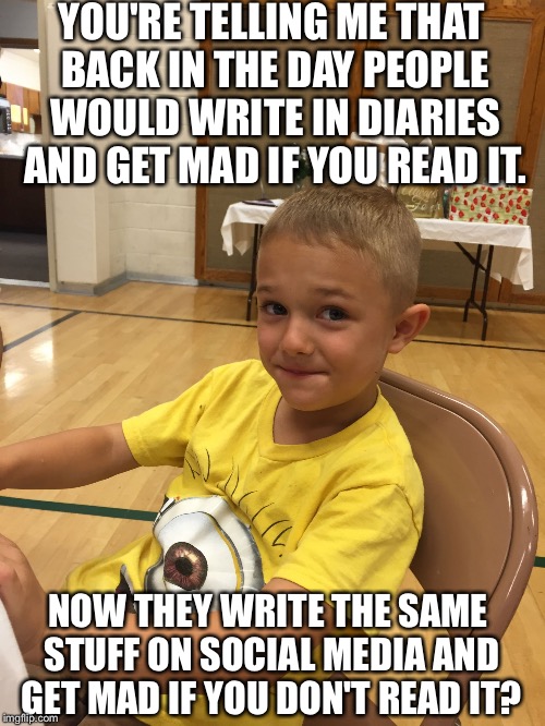YOU'RE TELLING ME THAT BACK IN THE DAY PEOPLE WOULD WRITE IN DIARIES AND GET MAD IF YOU READ IT. NOW THEY WRITE THE SAME STUFF ON SOCIAL MEDIA AND GET MAD IF YOU DON'T READ IT? | image tagged in rayden | made w/ Imgflip meme maker