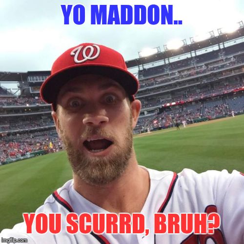 YO MADDON.. YOU SCURRD, BRUH? | image tagged in batman slapping robin | made w/ Imgflip meme maker