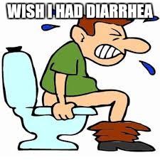 WISH I HAD DIARRHEA | made w/ Imgflip meme maker