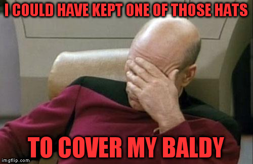 The struggle is over for now but as a war comes to an end, only regrets remain. | I COULD HAVE KEPT ONE OF THOSE HATS; TO COVER MY BALDY | image tagged in memes,captain picard facepalm | made w/ Imgflip meme maker