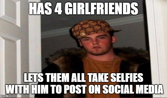 HAS 4 GIRLFRIENDS LETS THEM ALL TAKE SELFIES WITH HIM TO POST ON SOCIAL MEDIA | made w/ Imgflip meme maker