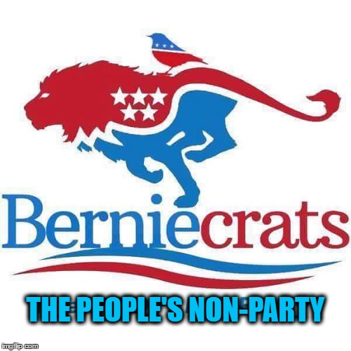 BERNIECRATS | THE PEOPLE'S NON-PARTY | image tagged in bernie sanders | made w/ Imgflip meme maker