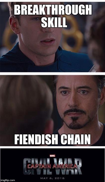 Marvel Civil War 1 | BREAKTHROUGH SKILL; FIENDISH CHAIN | image tagged in memes,marvel civil war 1 | made w/ Imgflip meme maker
