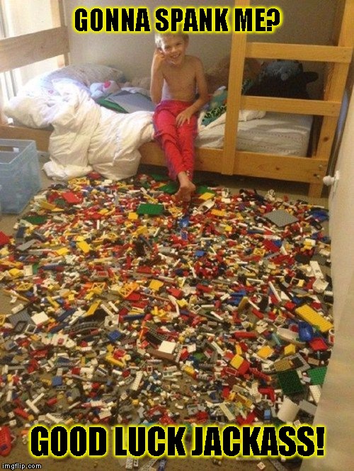 Legos of pain |  GONNA SPANK ME? GOOD LUCK JACKASS! | image tagged in funny,legos,memes,lego obstacle,no fucks given | made w/ Imgflip meme maker