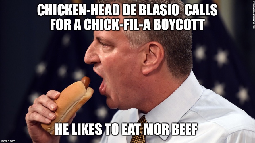 Beef Bobbing Bill De Blasio Boycott   | CHICKEN-HEAD DE BLASIO  CALLS FOR A CHICK-FIL-A BOYCOTT; HE LIKES TO EAT MOR BEEF | image tagged in new york city,mayor,boycotting,democrat,beef,lgbt | made w/ Imgflip meme maker