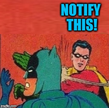 NOTIFY THIS! | made w/ Imgflip meme maker