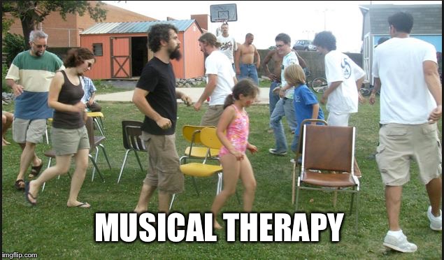 Musical Chairs | MUSICAL THERAPY | image tagged in musical chairs | made w/ Imgflip meme maker