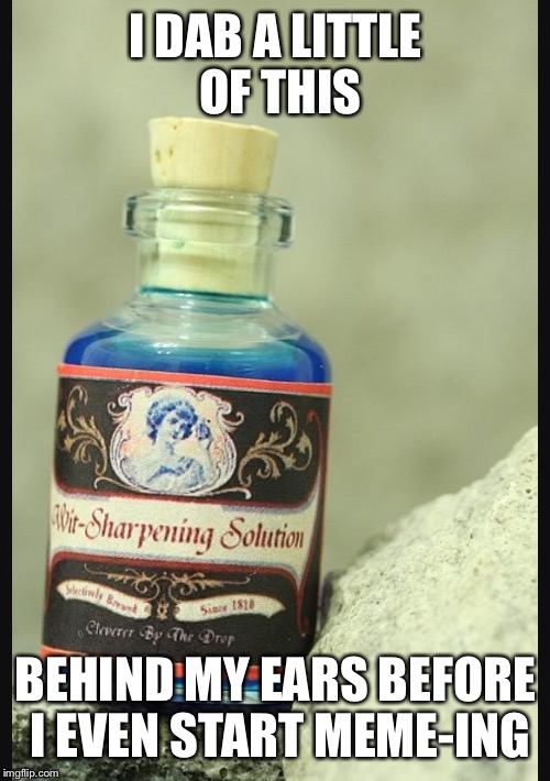 Chanel has #5,  Dolce Gabbana has light blue, Marc Jacobs has Daisy, now the meme world has this lovely scent | I DAB A LITTLE OF THIS; BEHIND MY EARS BEFORE I EVEN START MEME-ING | image tagged in memes,funny,perfume | made w/ Imgflip meme maker