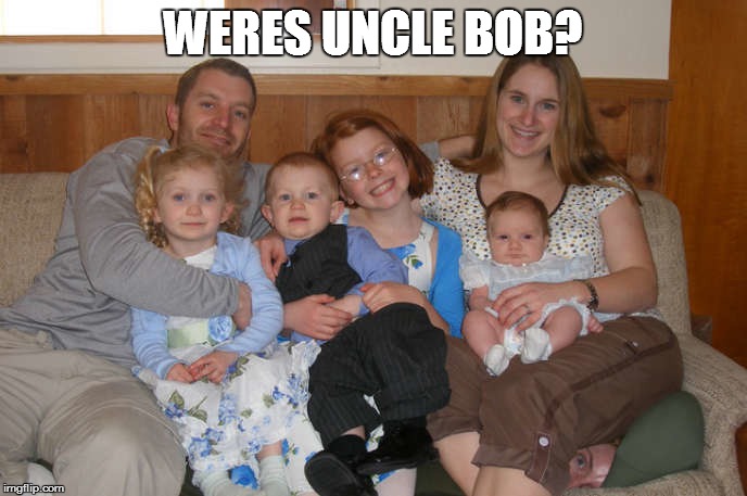 When you see it.. :) | WERES UNCLE BOB? | image tagged in photobomb,when you see it | made w/ Imgflip meme maker