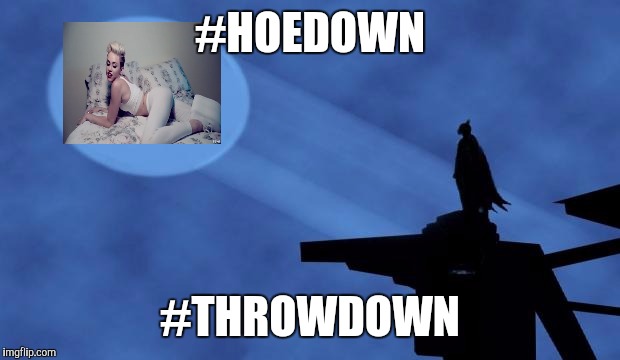batman signal | #HOEDOWN; #THROWDOWN | image tagged in batman signal | made w/ Imgflip meme maker