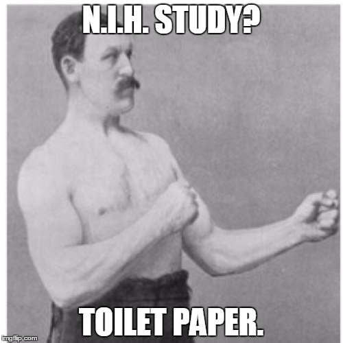 N.I.H. STUDY? TOILET PAPER. | made w/ Imgflip meme maker