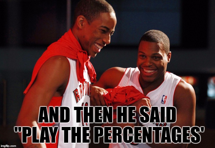 AND THEN HE SAID "PLAY THE PERCENTAGES' | made w/ Imgflip meme maker