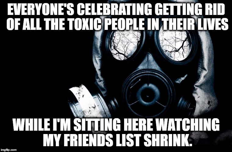 EVERYONE'S CELEBRATING GETTING RID OF ALL THE TOXIC PEOPLE IN THEIR LIVES; WHILE I'M SITTING HERE WATCHING MY FRIENDS LIST SHRINK. | image tagged in bad luck brian,first world problems,memes,x x everywhere,funny,friends | made w/ Imgflip meme maker