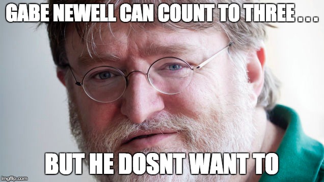 GABE NEWELL CAN COUNT TO THREE . . . BUT HE DOSNT WANT TO | image tagged in gabe newell | made w/ Imgflip meme maker