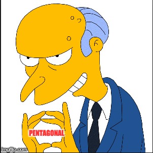 The Machine | PENTAGONAL | image tagged in simpsons,hillary clinton,9-11,smithers | made w/ Imgflip meme maker