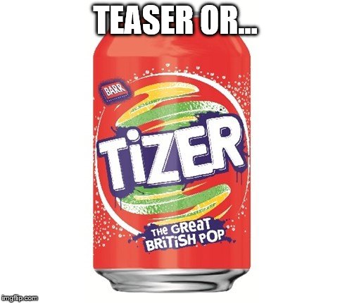 TEASER OR... | made w/ Imgflip meme maker