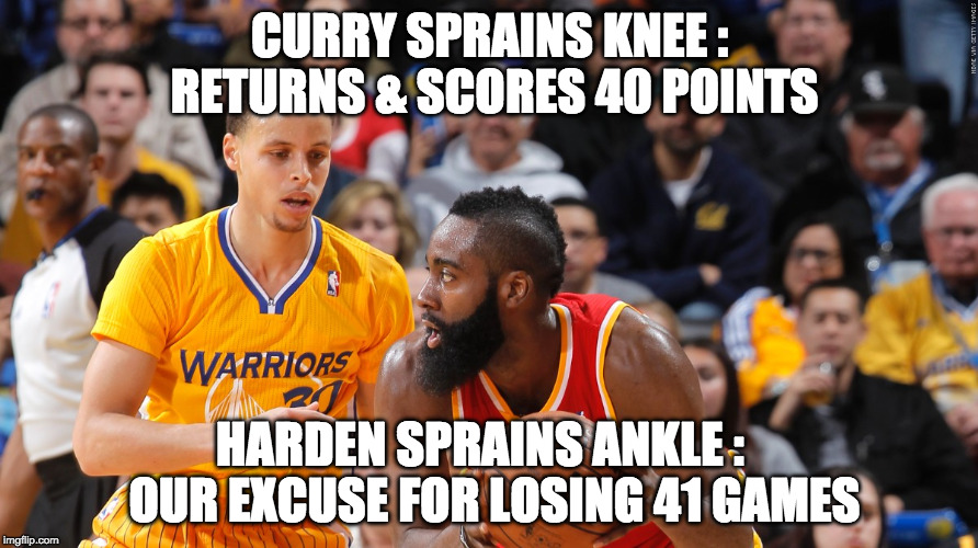 CURRY SPRAINS KNEE : RETURNS & SCORES 40 POINTS; HARDEN SPRAINS ANKLE :   OUR EXCUSE FOR LOSING 41 GAMES | image tagged in harden and curry | made w/ Imgflip meme maker