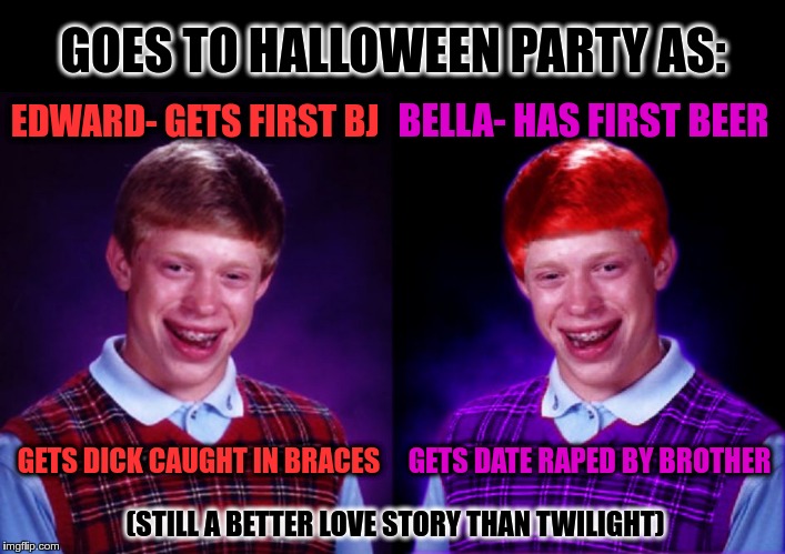 Worse Luck Ryan | GOES TO HALLOWEEN PARTY AS:; EDWARD- GETS FIRST BJ; BELLA- HAS FIRST BEER; GETS DICK CAUGHT IN BRACES; GETS DATE RAPED BY BROTHER; (STILL A BETTER LOVE STORY THAN TWILIGHT) | image tagged in worse luck ryan,bad luck brian,twilight,still a better love story than twilight,equi-bean-ium,ryan | made w/ Imgflip meme maker