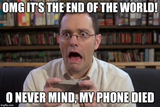 Dead phone apocalypse  | OMG IT'S THE END OF THE WORLD! O NEVER MIND, MY PHONE DIED | image tagged in video games | made w/ Imgflip meme maker