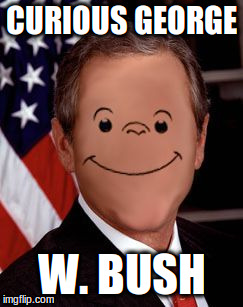 Curious George W. Bush |  CURIOUS GEORGE; W. BUSH | image tagged in george bush,curious george,face swap,puns | made w/ Imgflip meme maker
