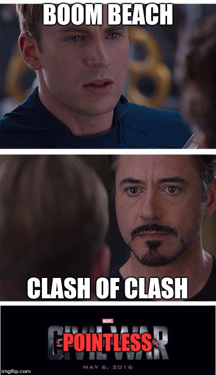 Marvel Civil War 1 Meme | BOOM BEACH; CLASH OF CLASH; POINTLESS | image tagged in memes,marvel civil war 1 | made w/ Imgflip meme maker